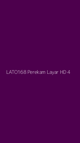 Tampilan Antarmuka Aplikasi Lato168 Perekam Layar Hd - 4