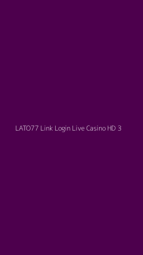Tampilan Antarmuka Aplikasi Lato77 Link Login Live Casino Hd - 3