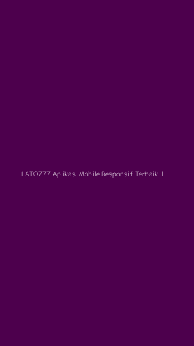 Tampilan Antarmuka Aplikasi Lato777 Aplikasi Mobile Responsif Terbaik - 1
