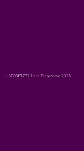 Tampilan Antarmuka Aplikasi Latobet777 Dana Terpercaya 2026 - 1