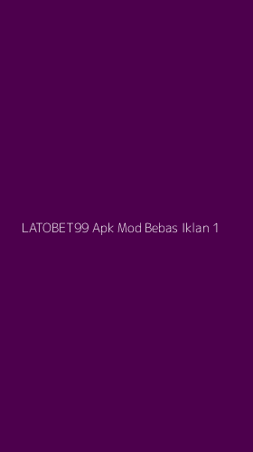 Tampilan Antarmuka Aplikasi Latobet99 Apk Mod Bebas Iklan - 1