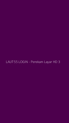 Tampilan Antarmuka Aplikasi LAUT55 LOGIN - Perekam Layar HD - 3