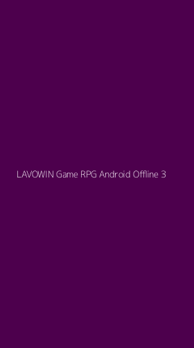 Tampilan Antarmuka Aplikasi Lavowin Game Rpg Android Offline - 3