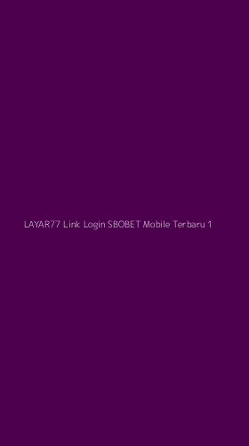 Tampilan Antarmuka Aplikasi Layar77 Link Login Sbobet Mobile Terbaru - 1