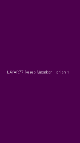 Tampilan Antarmuka Aplikasi Layar77 Resep Masakan Harian - 1