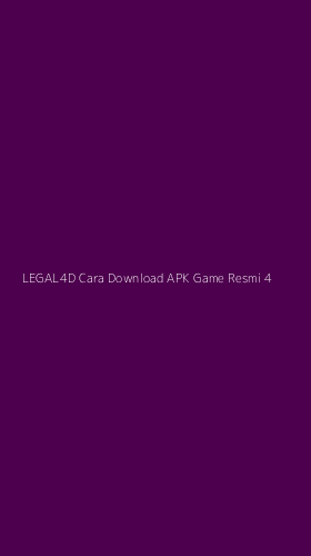 Tampilan Antarmuka Aplikasi Legal4d Cara Download Apk Game Resmi - 4