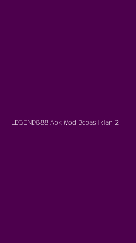 Tampilan Antarmuka Aplikasi Legend888 Apk Mod Bebas Iklan - 2