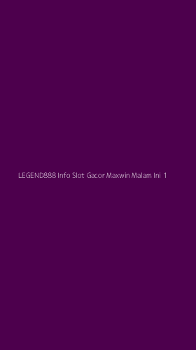 Tampilan Antarmuka Aplikasi Legend888 Info Slot Gacor Maxwin Malam Ini - 1