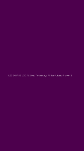 Tampilan Antarmuka Aplikasi Legenda55 Login Situs Terpercaya Pilihan Utama Player - 2