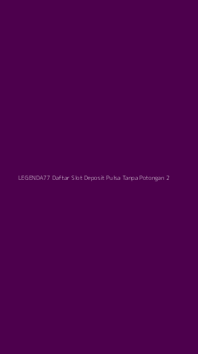 Tampilan Antarmuka Aplikasi Legenda77 Daftar Slot Deposit Pulsa Tanpa Potongan - 2