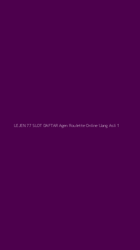 Tampilan Antarmuka Aplikasi Lejen 77 Slot Daftar Agen Roulette Online Uang Asli - 1