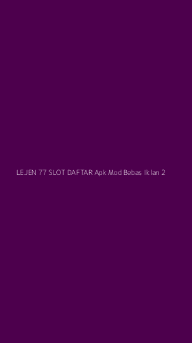 Tampilan Antarmuka Aplikasi Lejen 77 Slot Daftar Apk Mod Bebas Iklan - 2