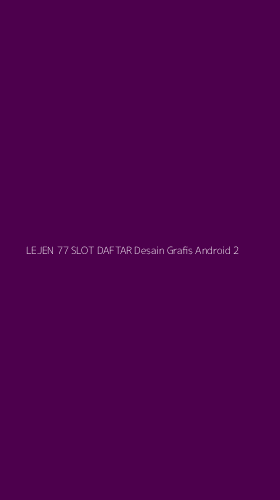 Tampilan Antarmuka Aplikasi Lejen 77 Slot Daftar Desain Grafis Android - 2
