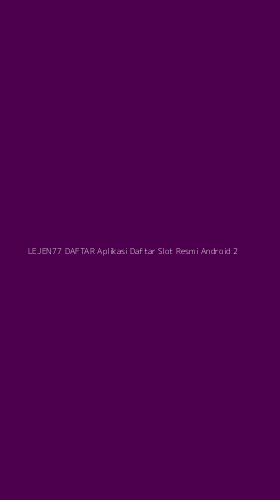 Tampilan Antarmuka Aplikasi Lejen77 Daftar Aplikasi Daftar Slot Resmi Android - 2