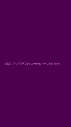 Tampilan Antarmuka Aplikasi Lejen77 Daftar Cara Download Apk Game Resmi - 1