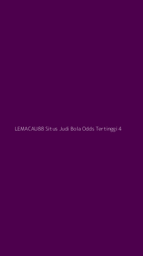 Tampilan Antarmuka Aplikasi Lemacau88 Situs Judi Bola Odds Tertinggi - 4