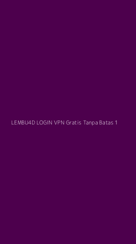 Tampilan Antarmuka Aplikasi Lembu4d Login Vpn Gratis Tanpa Batas - 1