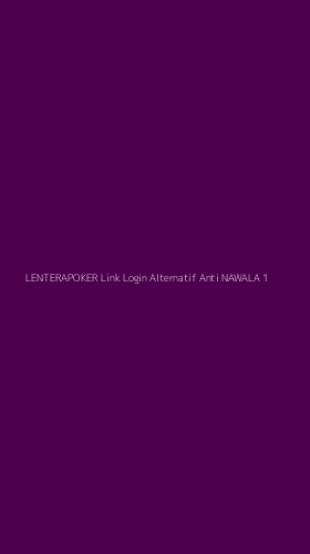 Tampilan Antarmuka Aplikasi Lenterapoker Link Login Alternatif Anti Nawala - 1