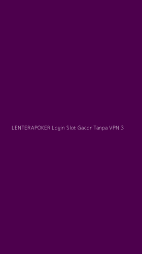 Tampilan Antarmuka Aplikasi Lenterapoker Login Slot Gacor Tanpa Vpn - 3