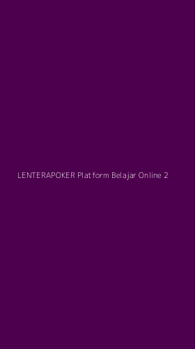 Tampilan Antarmuka Aplikasi Lenterapoker Platform Belajar Online - 2