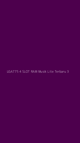 Tampilan Antarmuka Aplikasi Lga775 4 Slot Ram Musik Lite Terbaru - 3