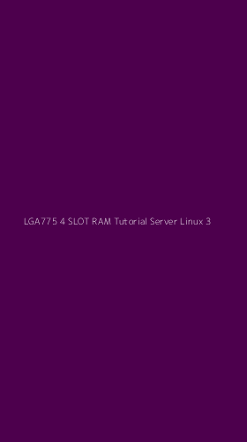 Tampilan Antarmuka Aplikasi Lga775 4 Slot Ram Tutorial Server Linux - 3