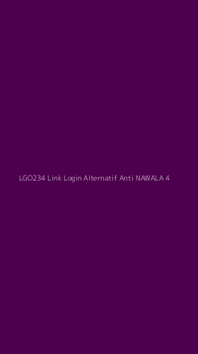 Tampilan Antarmuka Aplikasi Lgo234 Link Login Alternatif Anti Nawala - 4