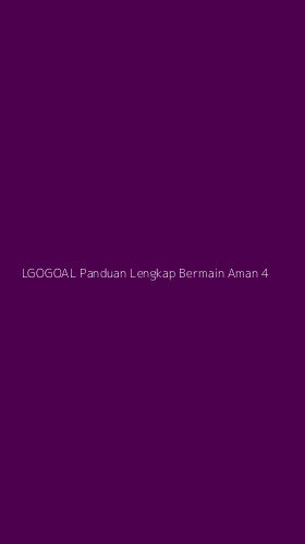 Tampilan Antarmuka Aplikasi Lgogoal Panduan Lengkap Bermain Aman - 4