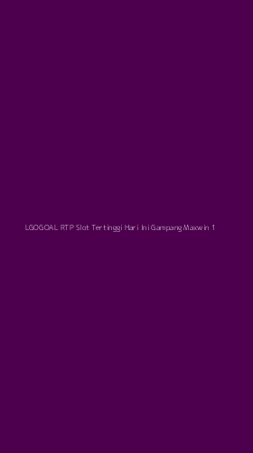 Tampilan Antarmuka Aplikasi Lgogoal Rtp Slot Tertinggi Hari Ini Gampang Maxwin - 1