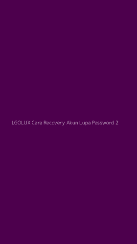 Tampilan Antarmuka Aplikasi Lgolux Cara Recovery Akun Lupa Password - 2