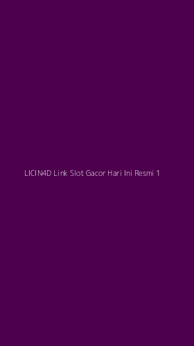 Tampilan Antarmuka Aplikasi Licin4d Link Slot Gacor Hari Ini Resmi - 1