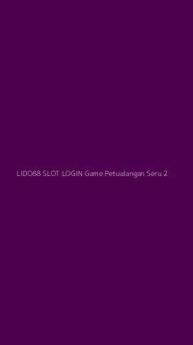 Tampilan Antarmuka Aplikasi Lido88 Slot Login Game Petualangan Seru - 2
