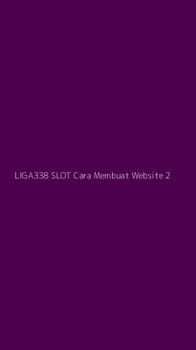 Tampilan Antarmuka Aplikasi Liga338 Slot Cara Membuat Website - 2