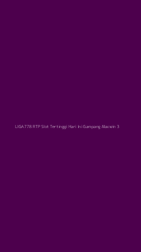 Tampilan Antarmuka Aplikasi Liga778 Rtp Slot Tertinggi Hari Ini Gampang Maxwin - 3