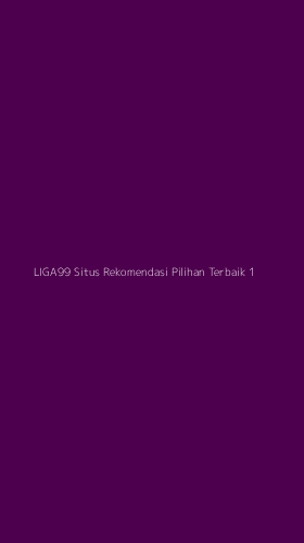 Tampilan Antarmuka Aplikasi Liga99 Situs Rekomendasi Pilihan Terbaik - 1