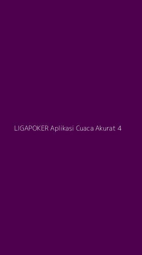 Tampilan Antarmuka Aplikasi Ligapoker Aplikasi Cuaca Akurat - 4