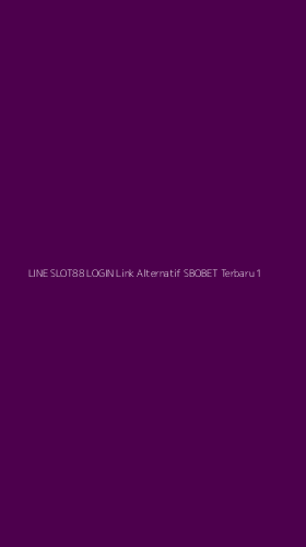 Tampilan Antarmuka Aplikasi Line Slot88 Login Link Alternatif Sbobet Terbaru - 1