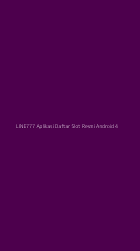 Tampilan Antarmuka Aplikasi Line777 Aplikasi Daftar Slot Resmi Android - 4