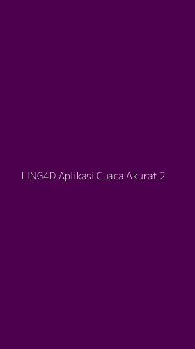Tampilan Antarmuka Aplikasi Ling4d Aplikasi Cuaca Akurat - 2