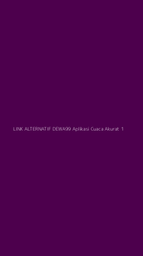Tampilan Antarmuka Aplikasi Link Alternatif Dewa99 Aplikasi Cuaca Akurat - 1