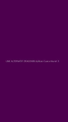 Tampilan Antarmuka Aplikasi Link Alternatif Dragon99 Aplikasi Cuaca Akurat - 3