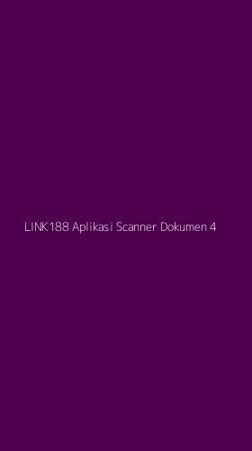 Tampilan Antarmuka Aplikasi Link188 Aplikasi Scanner Dokumen - 4