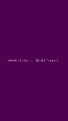 Tampilan Antarmuka Aplikasi Link69 Link Alternatif Sbobet Terbaru - 2