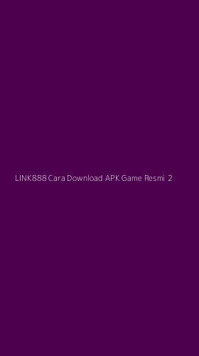 Tampilan Antarmuka Aplikasi Link888 Cara Download Apk Game Resmi - 2