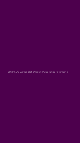 Tampilan Antarmuka Aplikasi Lintasqq Daftar Slot Deposit Pulsa Tanpa Potongan - 3