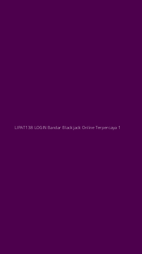 Tampilan Antarmuka Aplikasi Lipat138 Login Bandar Blackjack Online Terpercaya - 1