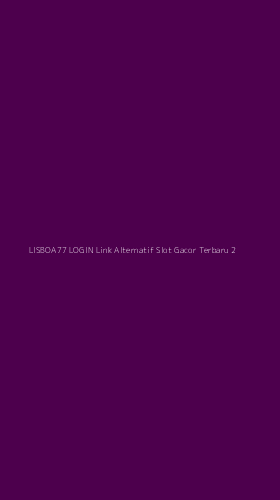 Tampilan Antarmuka Aplikasi Lisboa77 Login Link Alternatif Slot Gacor Terbaru - 2