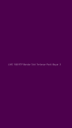 Tampilan Antarmuka Aplikasi Live 168 Rtp Bandar Slot Terbesar Pasti Bayar - 3