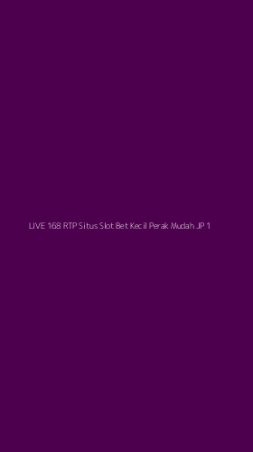 Tampilan Antarmuka Aplikasi Live 168 Rtp Situs Slot Bet Kecil Perak Mudah Jp - 1