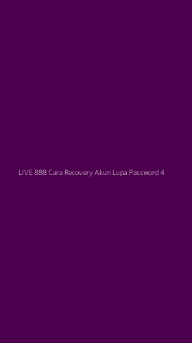 Tampilan Antarmuka Aplikasi Live 888 Cara Recovery Akun Lupa Password - 4